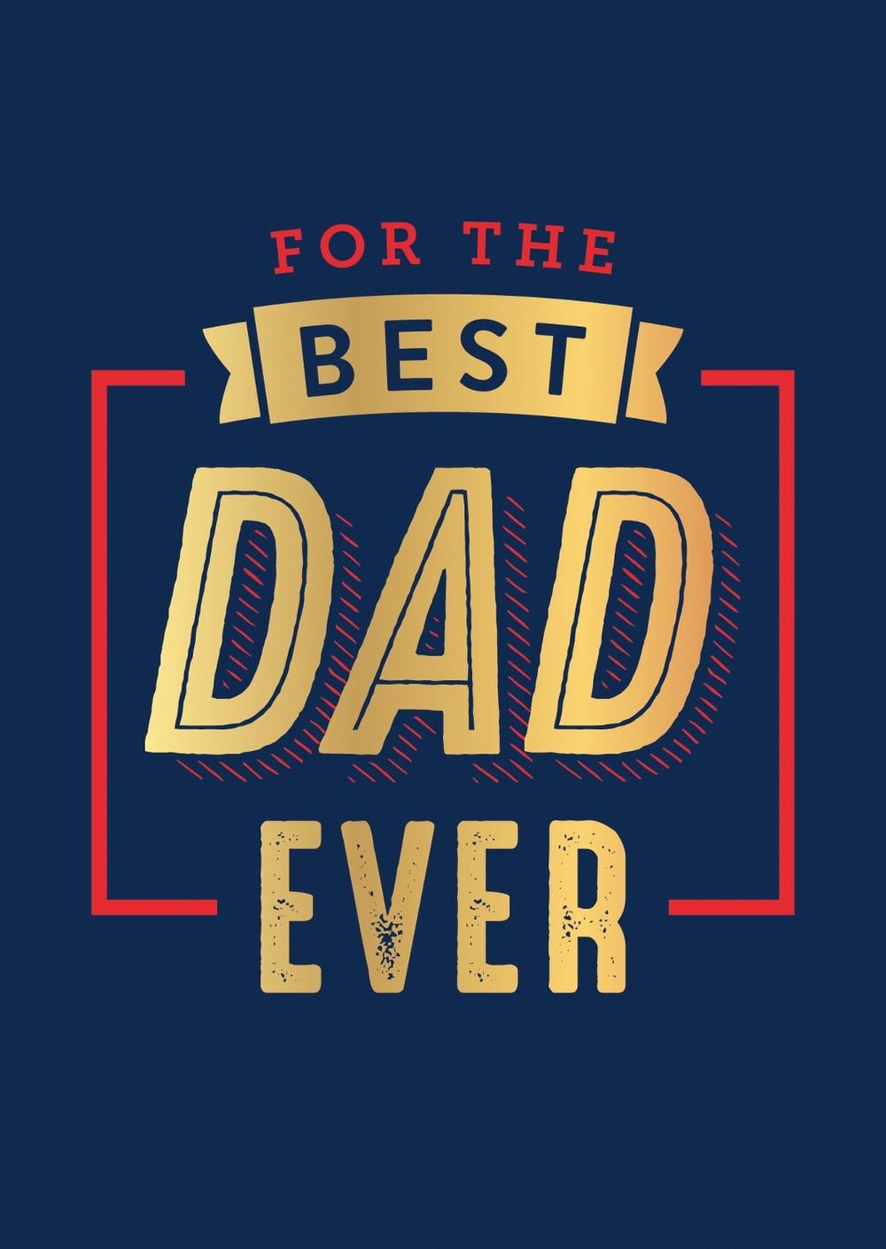 For the Best Dad Ever by Summersdale Publishers - ISBN: 9781800078376