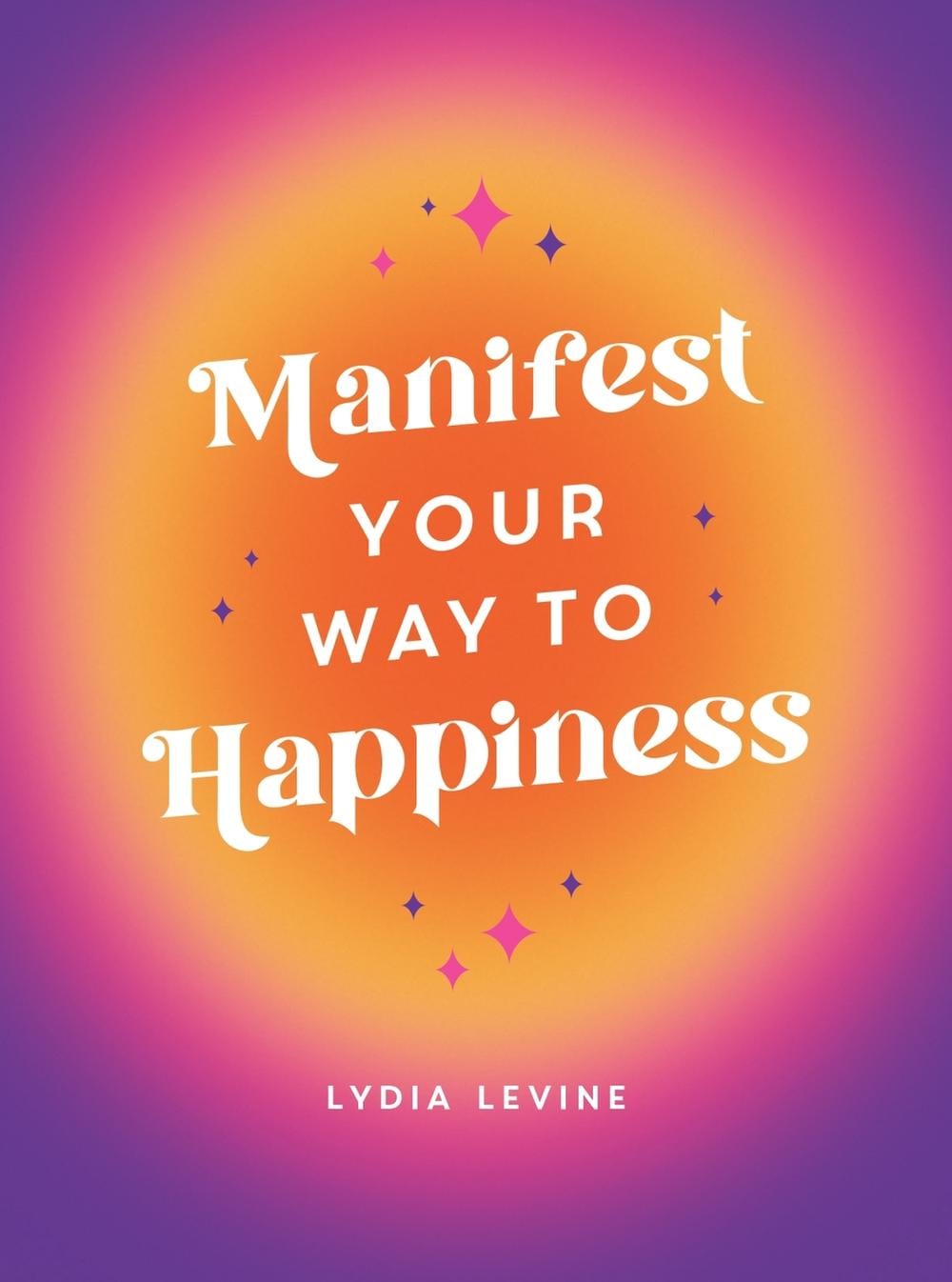 Manifest Your Way to Happiness by Lydia Levine - ISBN: 9781800079175