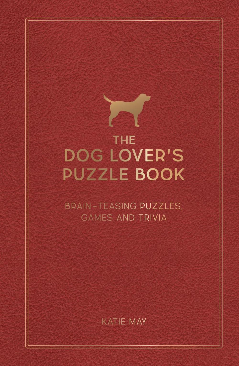 The Dog Lover's Puzzle Book by Kate May - ISBN: 9781800079335