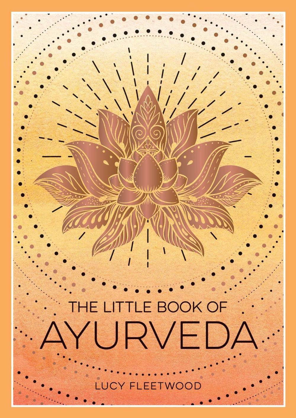 The Little Book of Ayurveda by Lucy Fleetwood - ISBN: 9781800079359