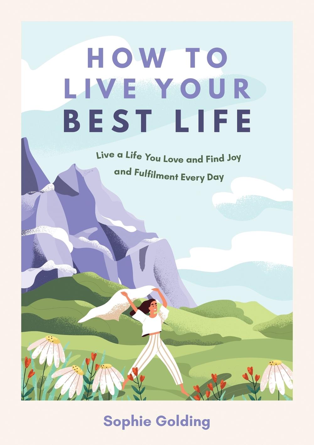 How to Live Your Best Life by Sophie Golding - ISBN: 9781800079366