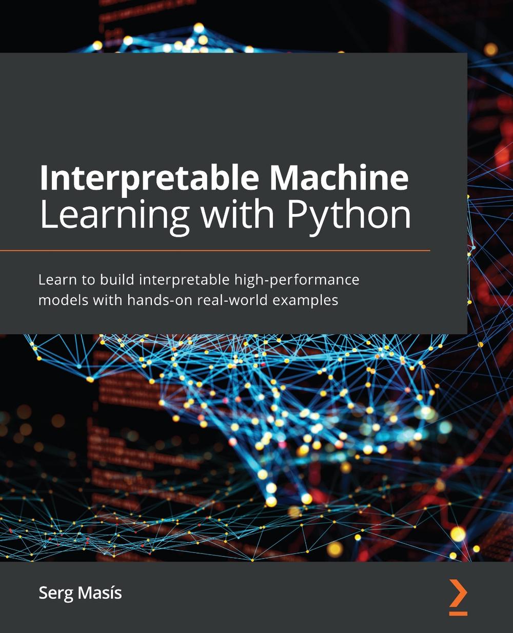 Interpretable Machine Learning with Python by Serg Masís, Paperback ...