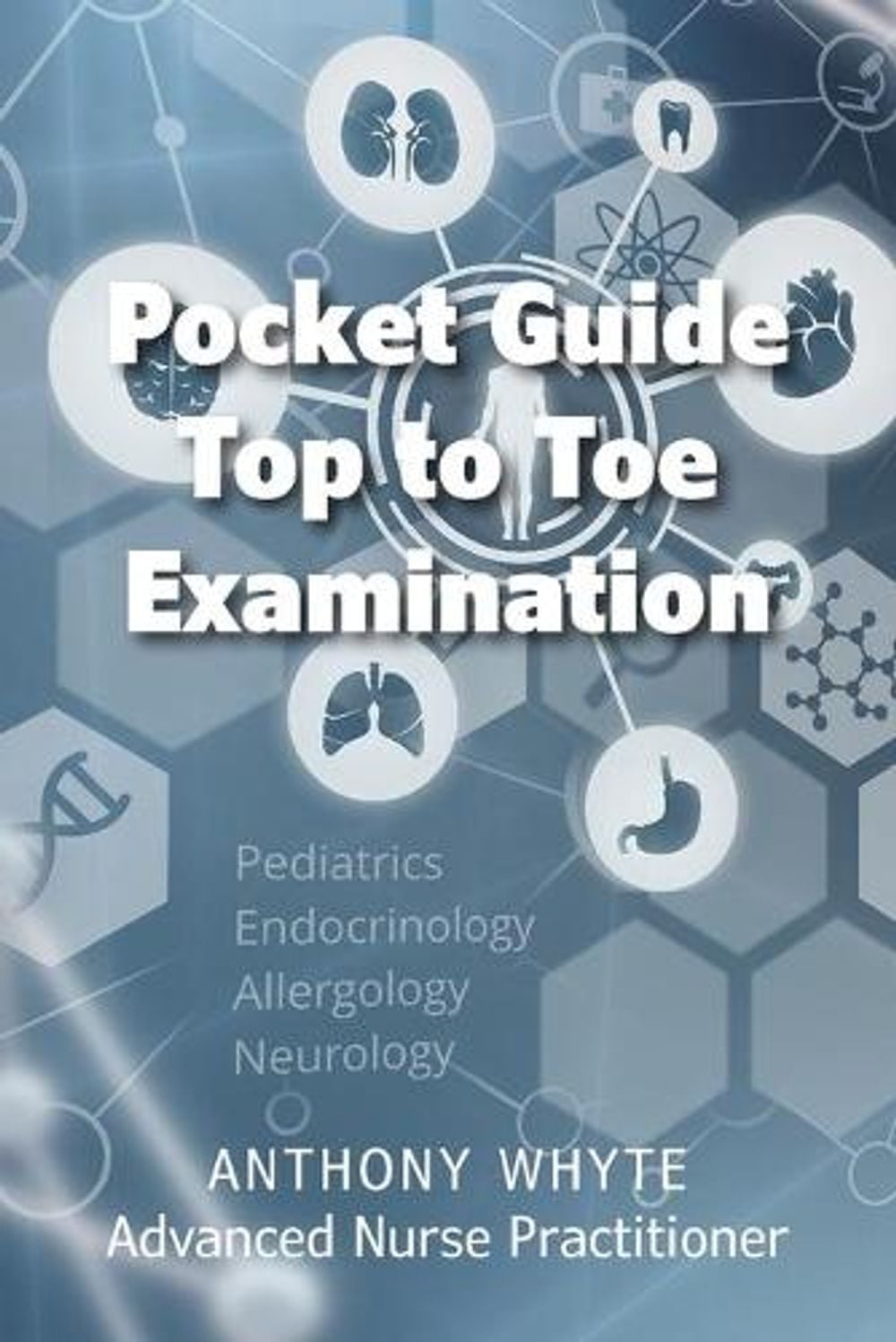 Pocket Guide Top to Toe Examination by Anthony Whyte - ISBN: 9781800316355