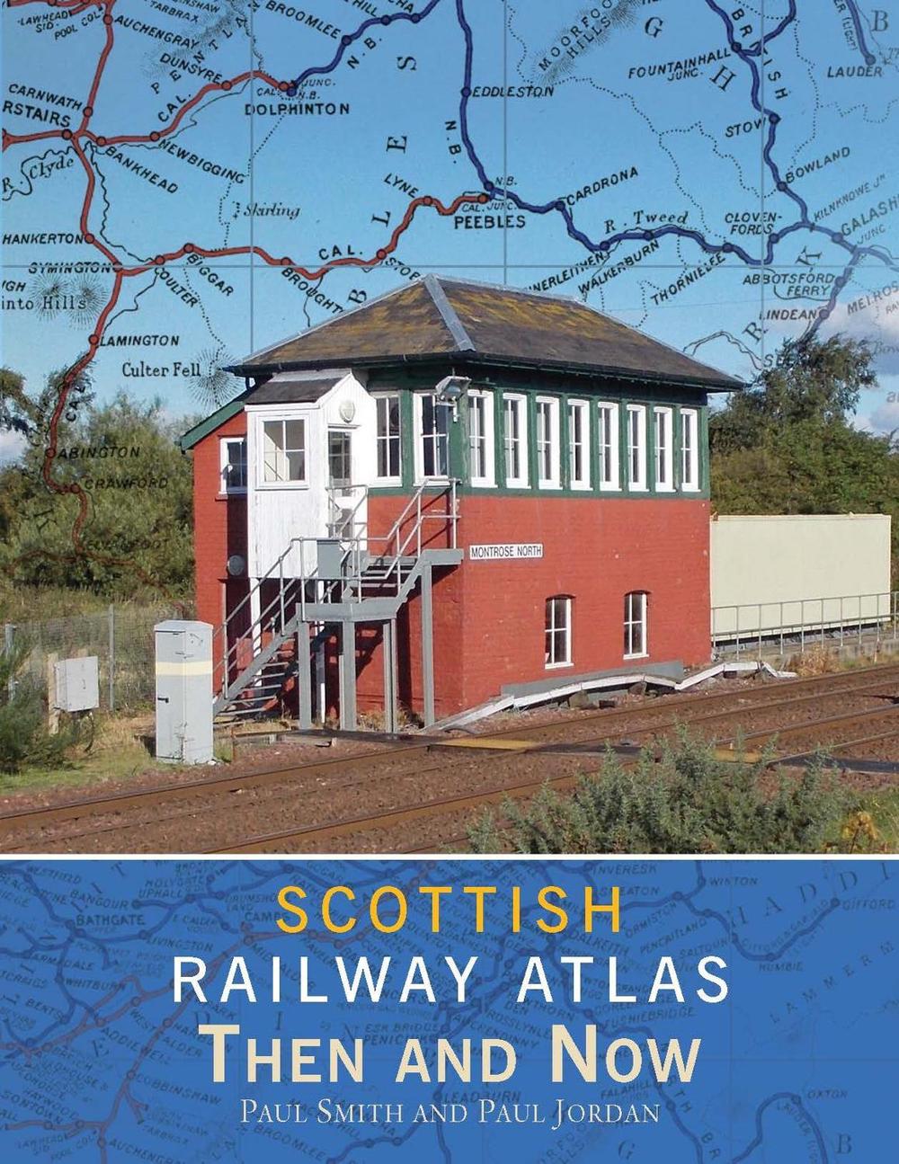 Scottish Railway Atlas Then and Now by Paul Smith - ISBN: 9781800350342