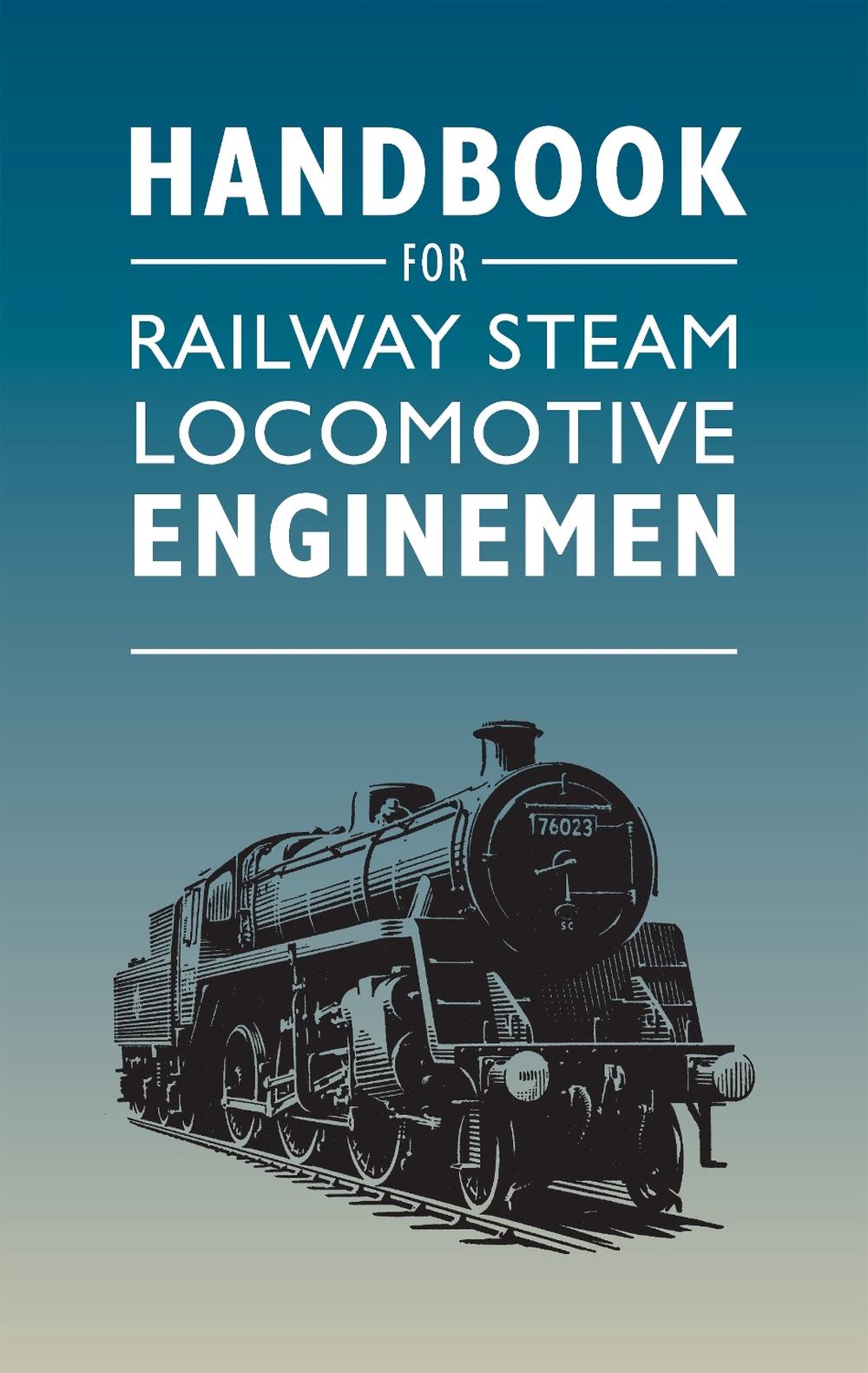 Handbook for Railway Steam Locomotive Enginemen, 9781800352889