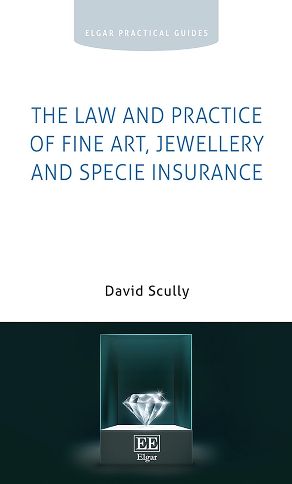 The Law and Practice of Fine Art, Jewellery and Specie Insurance by David Scully - ISBN: 9781800373433