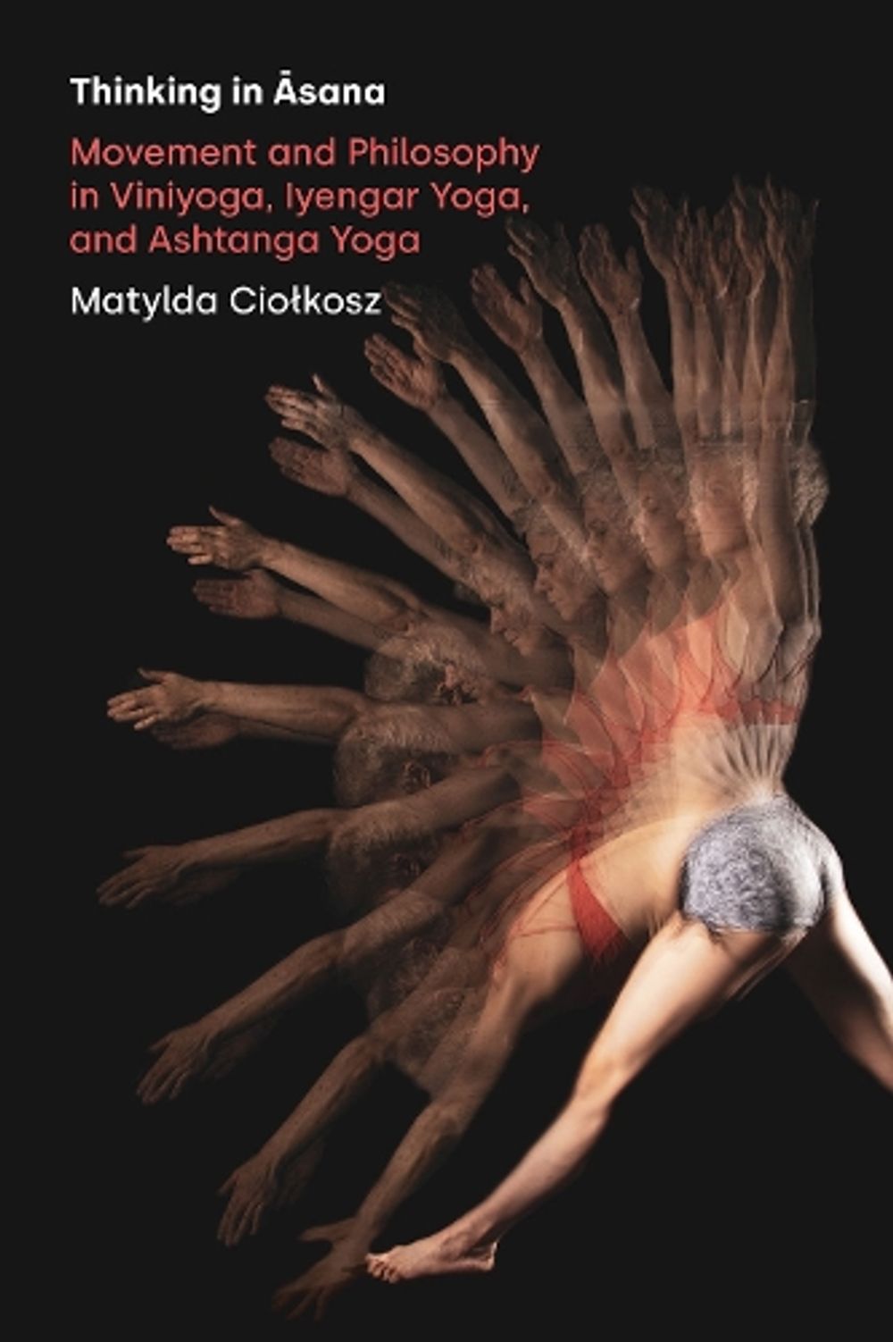 Thinking in Āsana by Matylda Ciolkosz - ISBN: 9781800502123