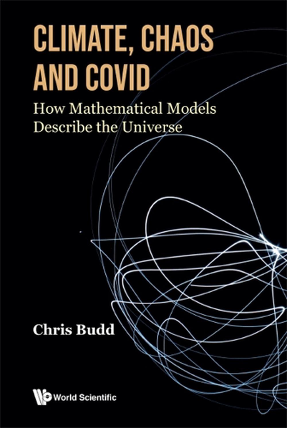 Climate, Chaos And Covid: How Mathematical Models Describe The Universe, 9781800613041