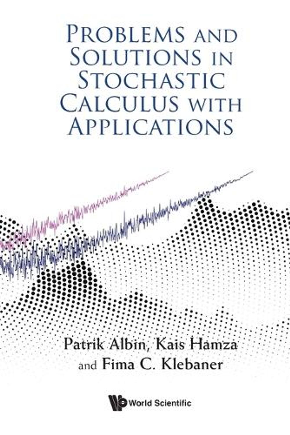 Problems And Solutions In Stochastic Calculus With Applications by Patrik Albin - ISBN: 9781800615601