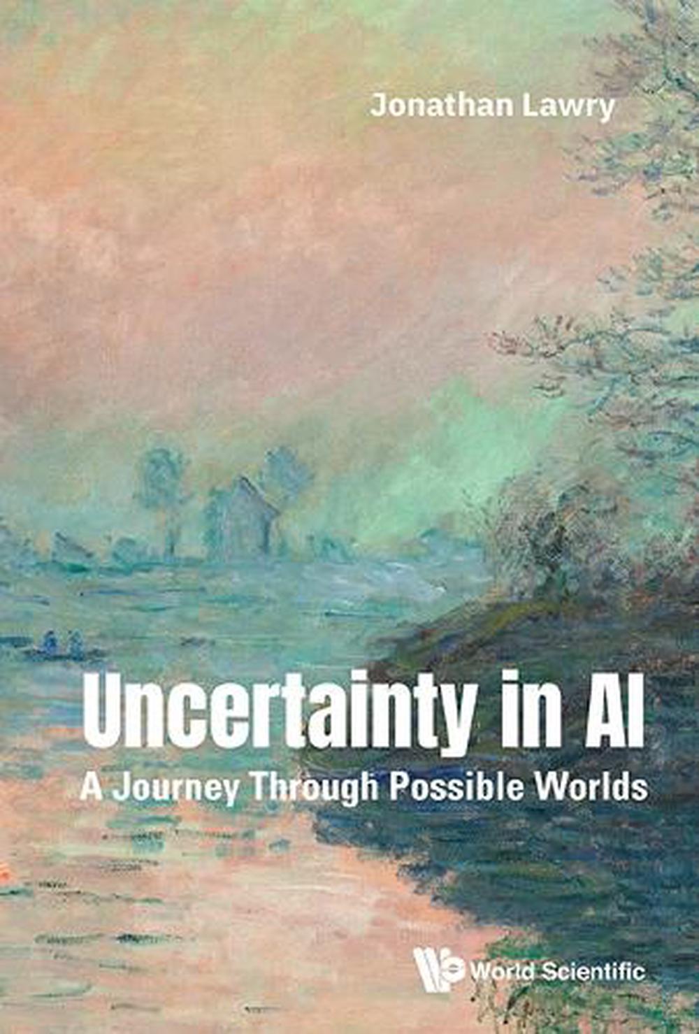 Uncertainty In Ai: A Journey Through Possible Worlds, 9781800618626