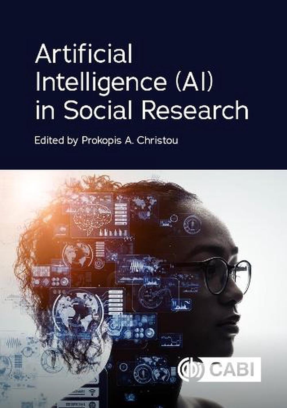 Artificial Intelligence (AI) in Social Research by Dr Prokopis A. Christou - ISBN: 9781800626584