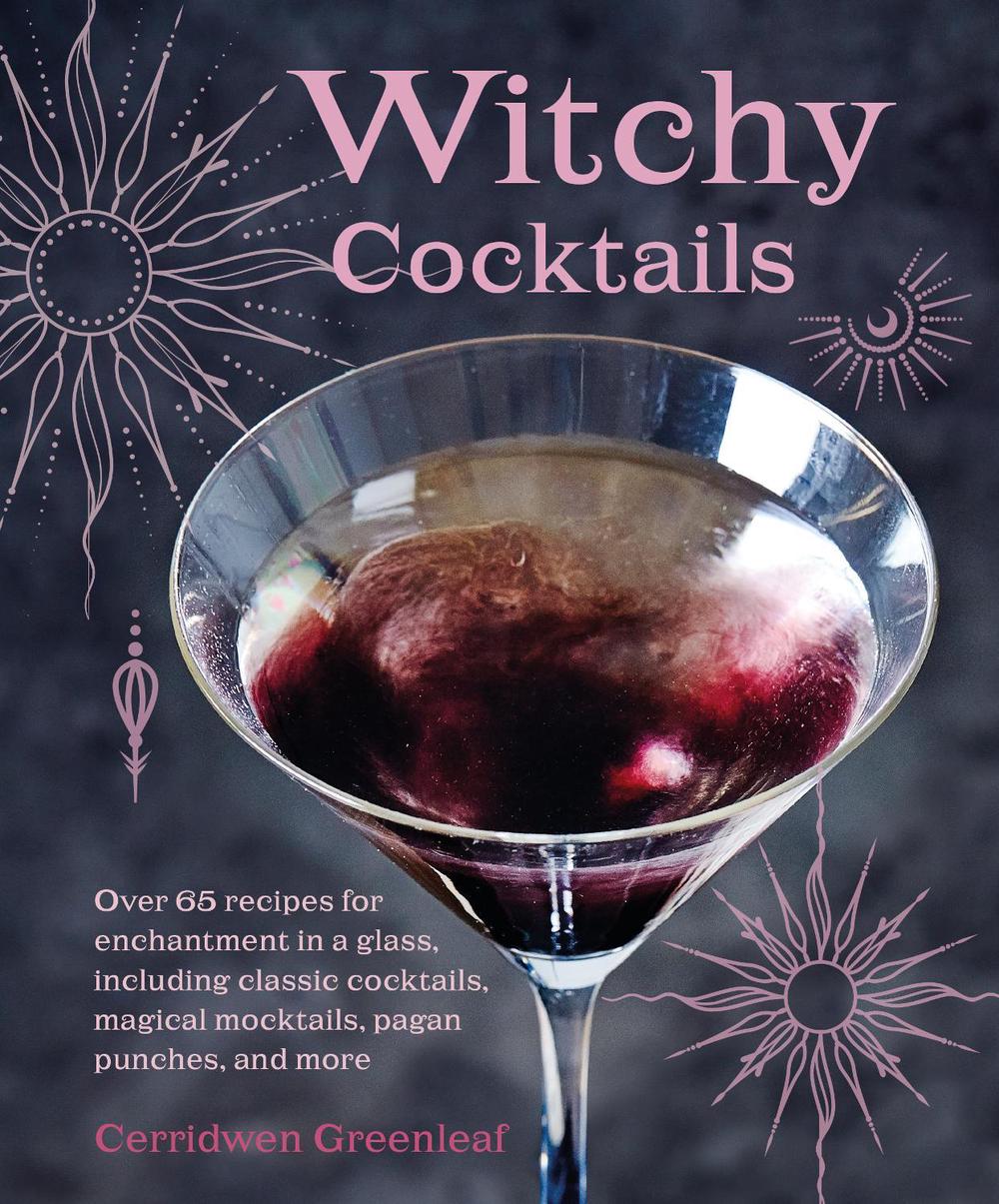 Witchy Cocktails by Cerridwen Greenleaf - ISBN: 9781800653801