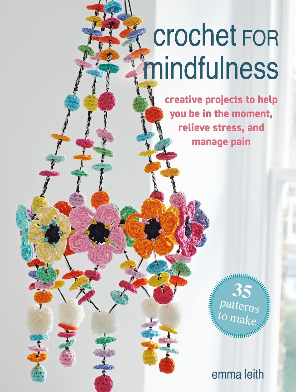 Crochet for Mindfulness: 35 patterns to make by Emma Leith - ISBN: 9781800655737