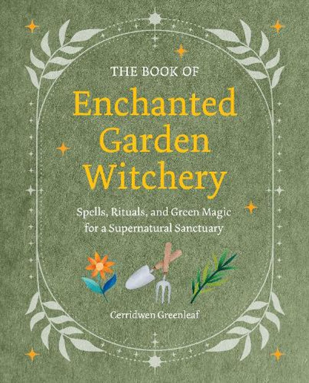 Enchanted Garden Witchery by Cerridwen Greenleaf - ISBN: 9781800657069