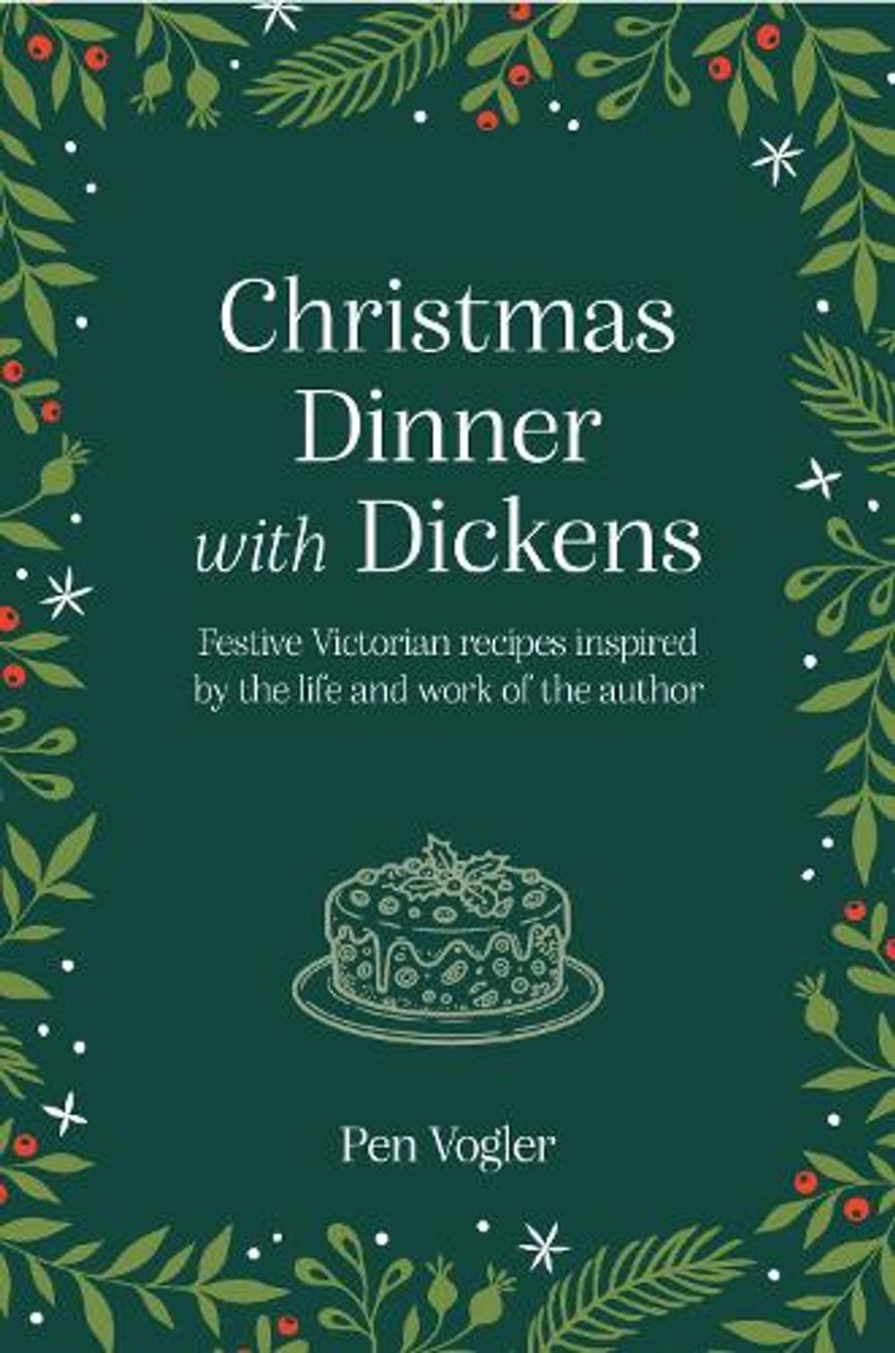 Christmas Dinner with Dickens by Pen Vogler - ISBN: 9781800657120