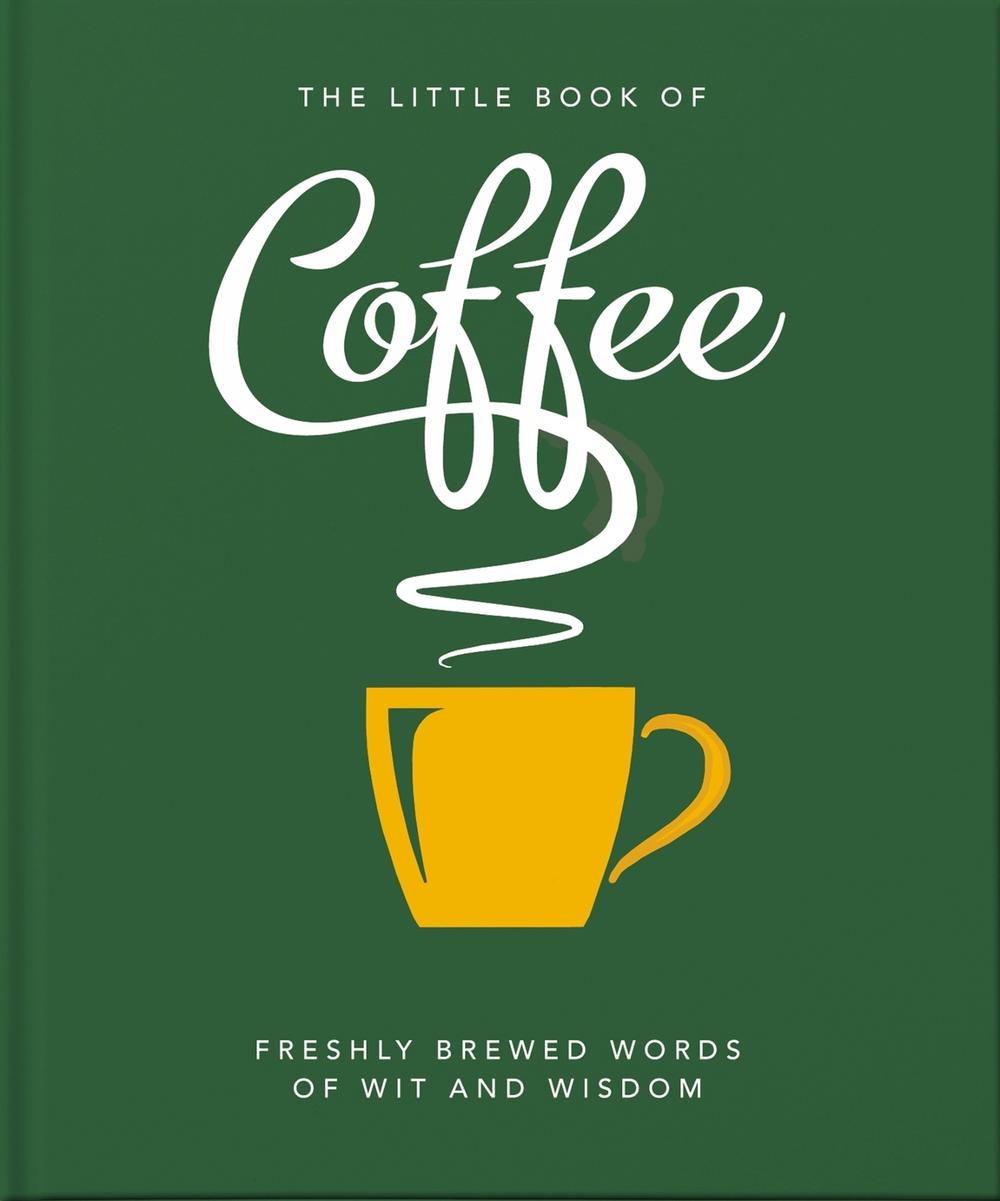 The Little Book of Coffee by OH - ISBN: 9781800690172