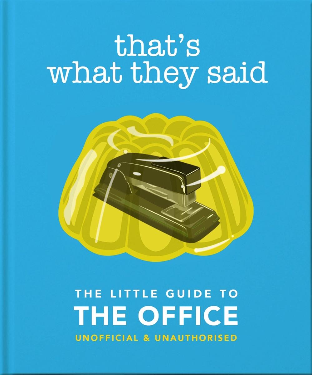 That's What They Said: The Little Guide to The Office by OH - ISBN: 9781800690707