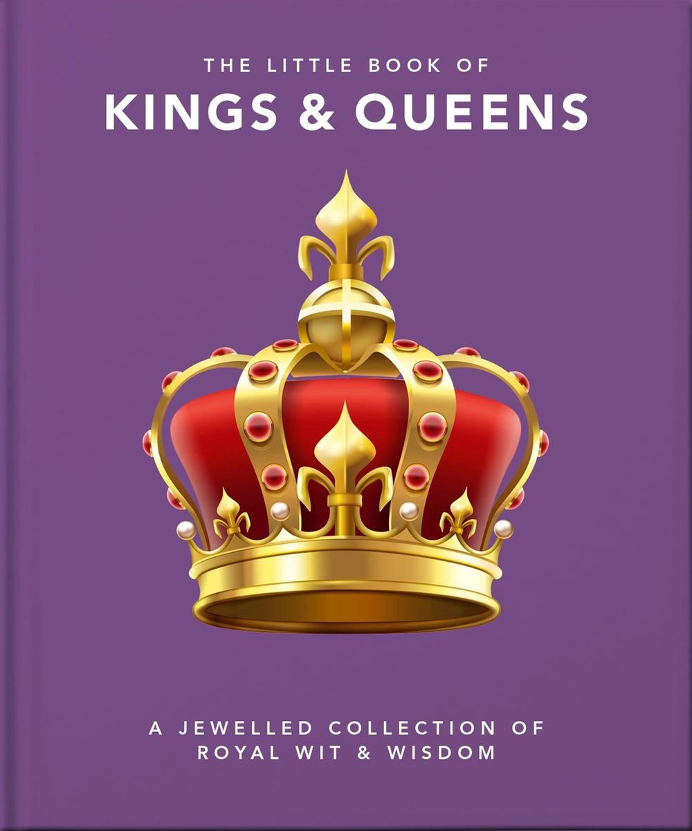 The Little Book of Kings & Queens by OH - ISBN: 9781800691797