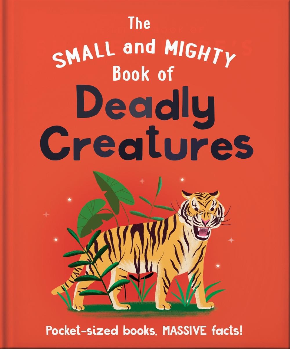 The Small and Mighty Book of Deadly Creatures by OH - ISBN: 9781800693661