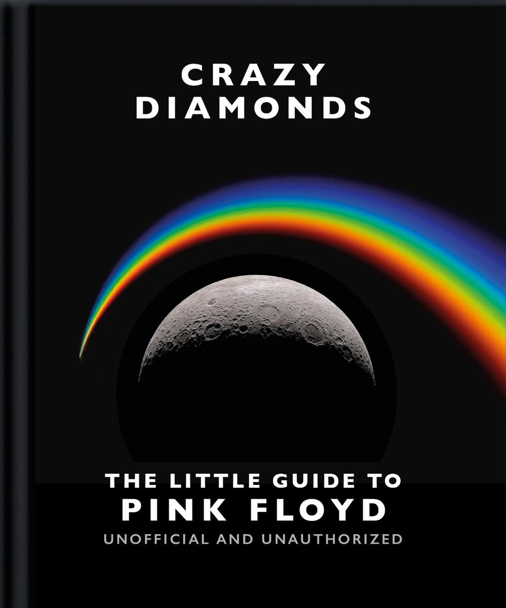 Crazy Diamonds:The Little Guide to Pink Floyd by OH - ISBN: 9781800696358
