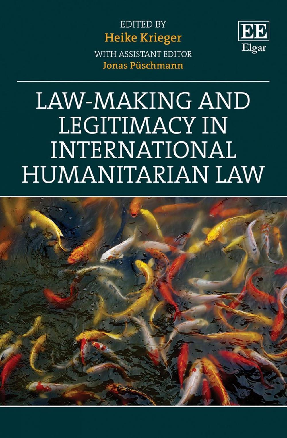 Law-Making and Legitimacy in International Humanitarian Law by Heike Krieger - ISBN: 9781800883956