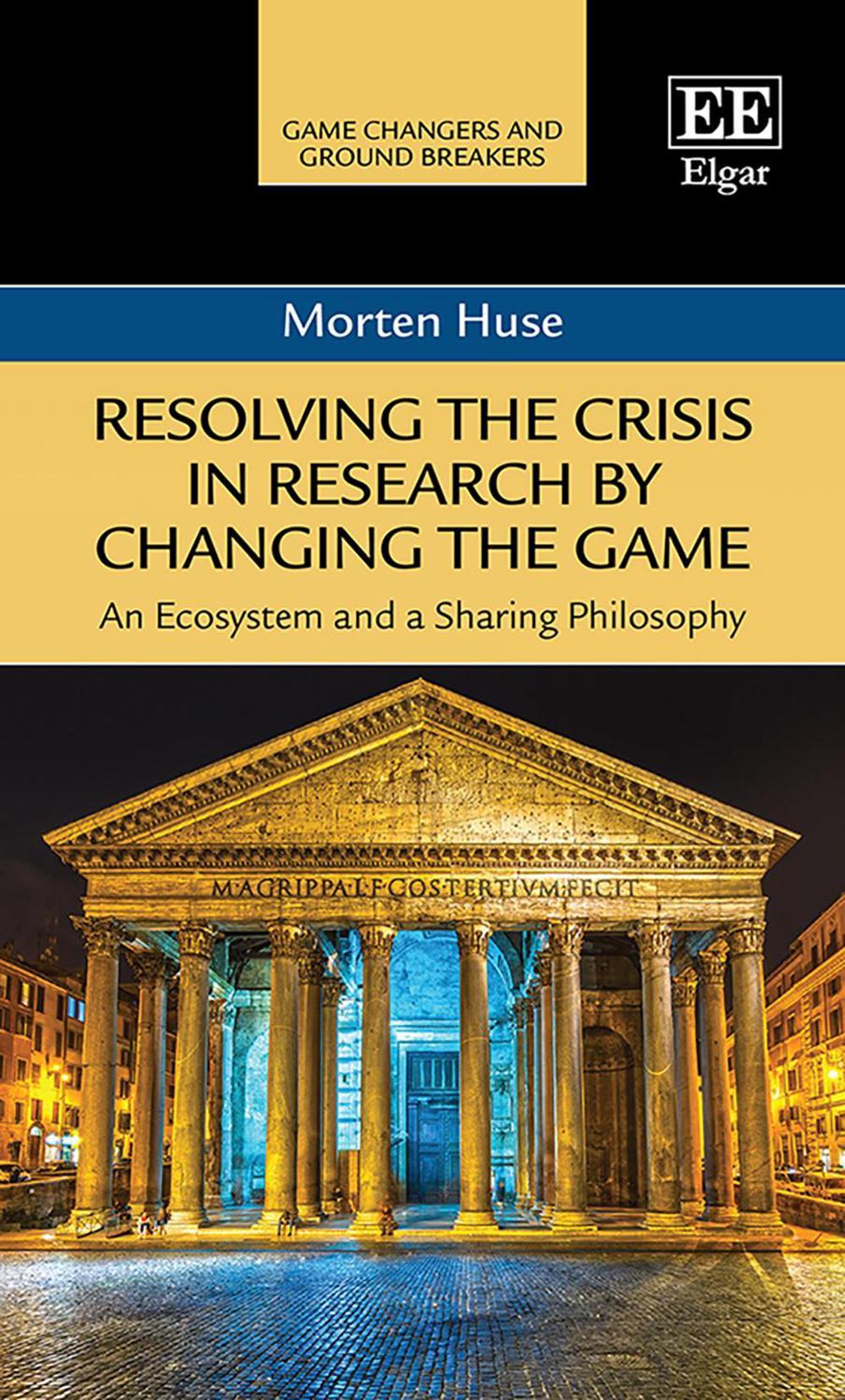 Resolving the Crisis in Research by Changing the Game by Morten Huse - ISBN: 9781800886124