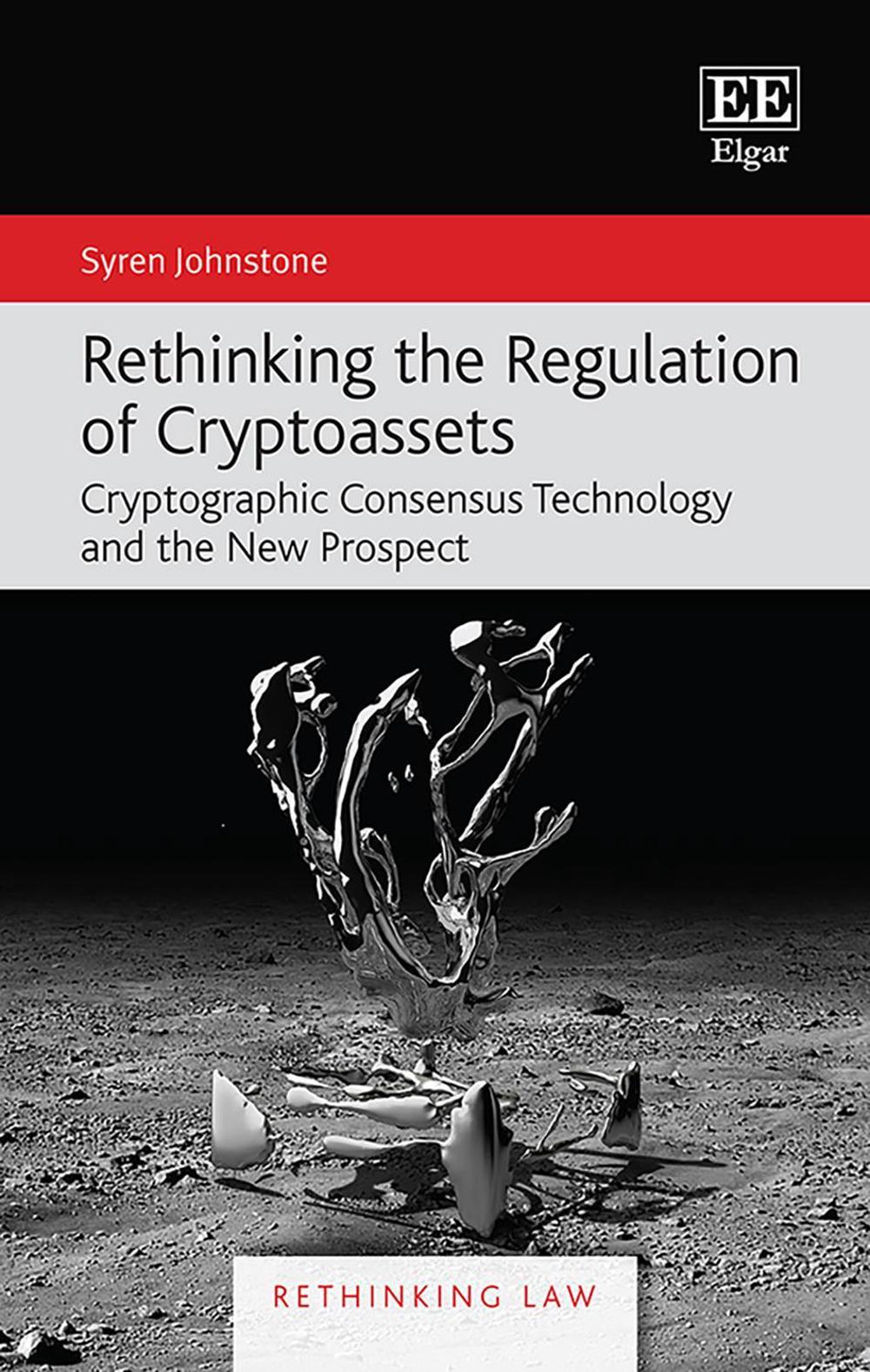 Rethinking the Regulation of Cryptoassets by Syren Johnstone, Hardcover ...