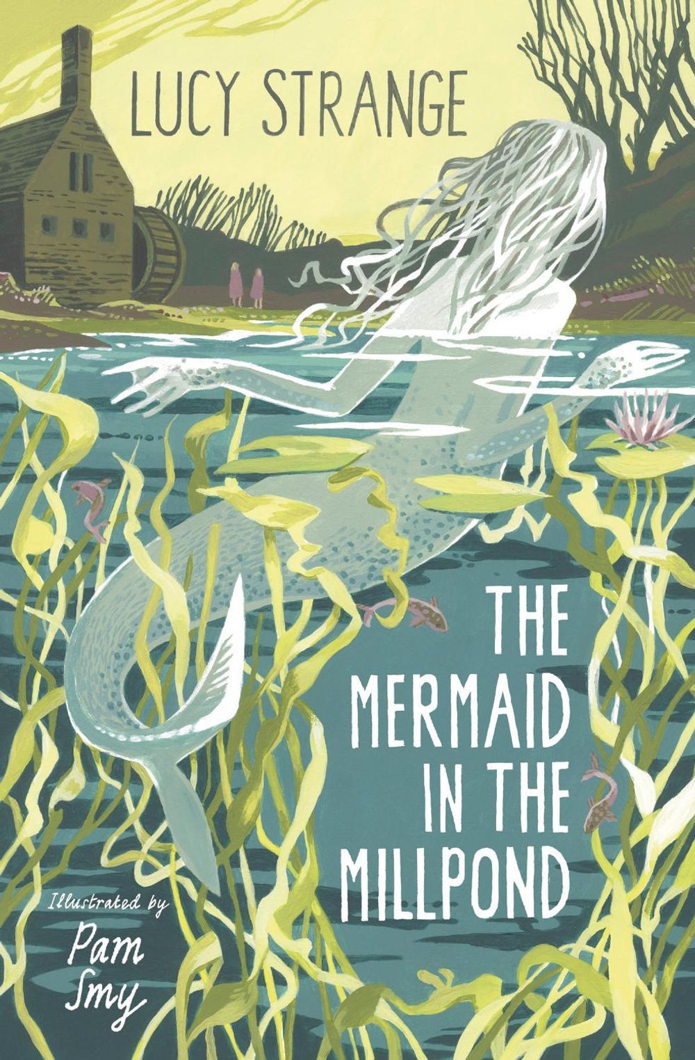 The Mermaid in the Millpond by Lucy Strange - ISBN: 9781800900493