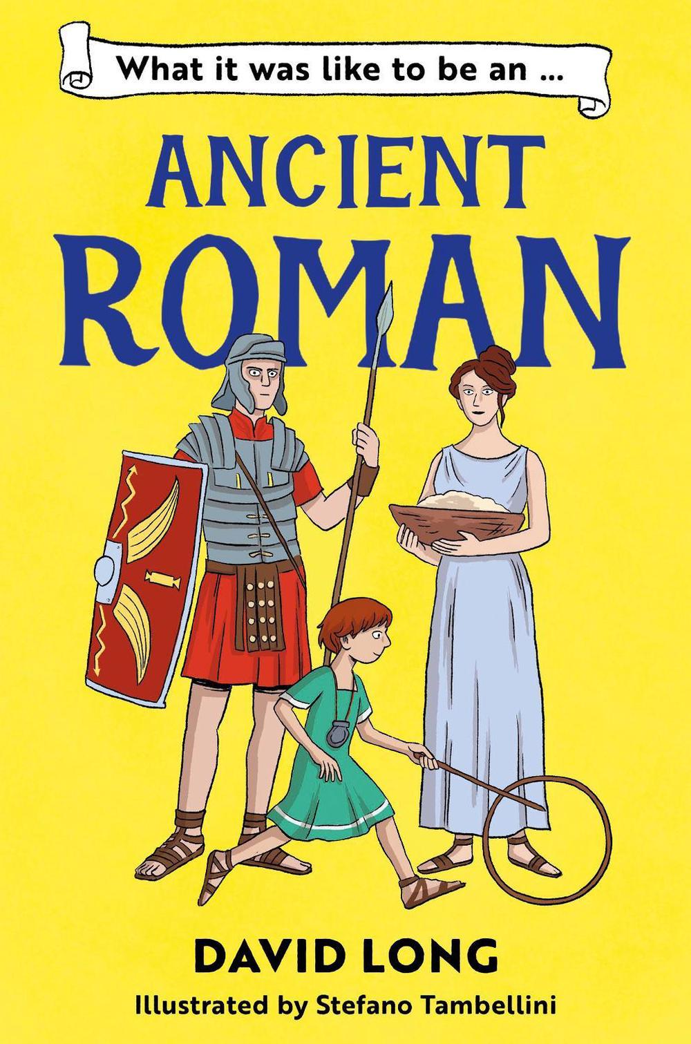 What It Was Like to be an Ancient Roman by David Long - ISBN: 9781800902138