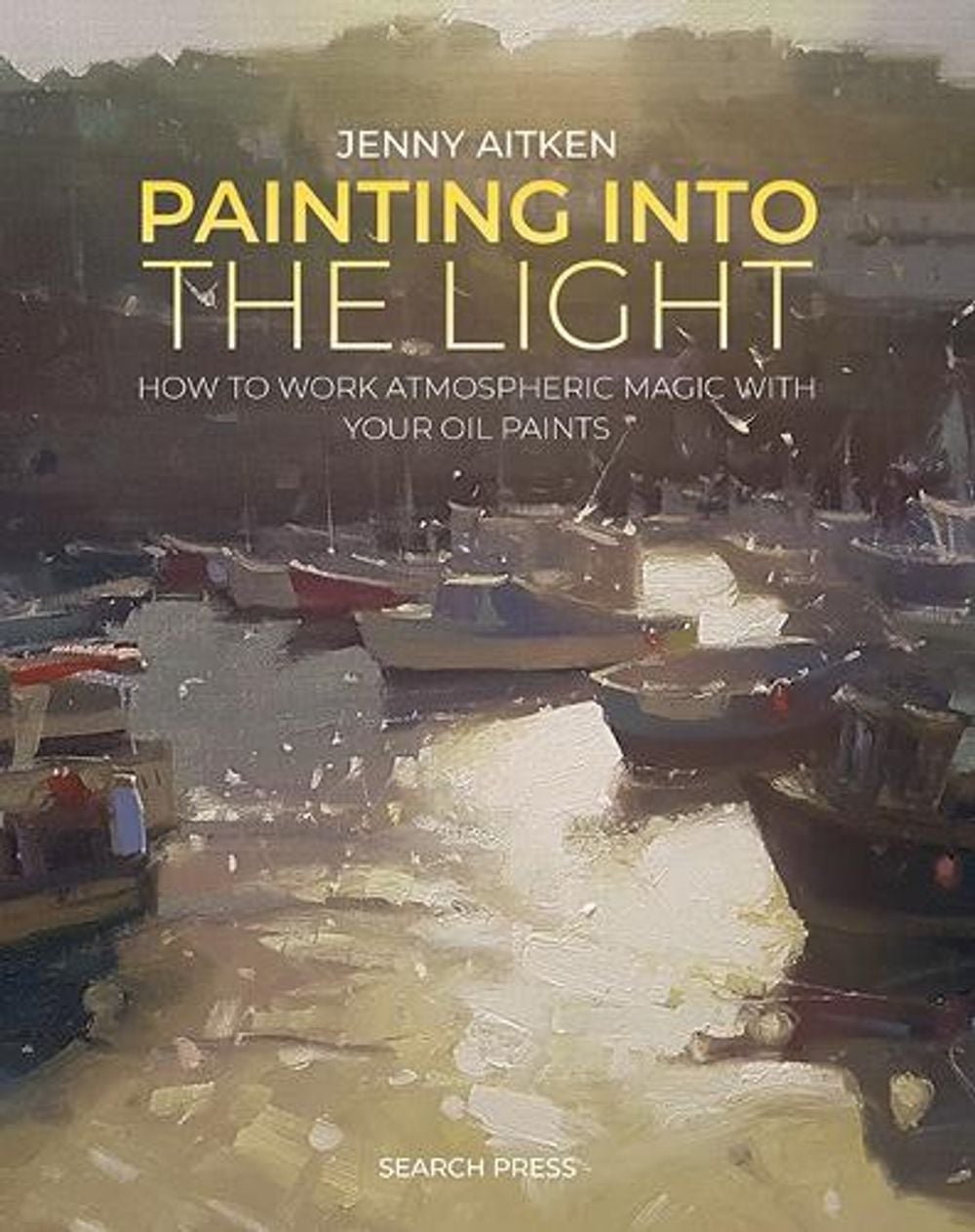 Painting into the Light by Jenny Aitken - ISBN: 9781800921276