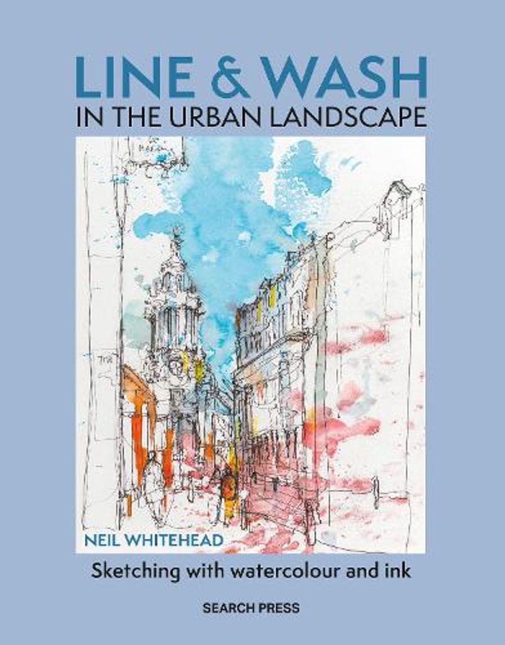 Line & Wash in the Urban Landscape by Neil Whitehead - ISBN: 9781800921955