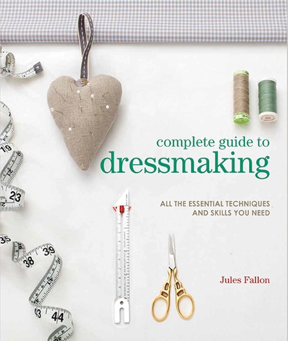 Complete Guide to Dressmaking, 9781800923294