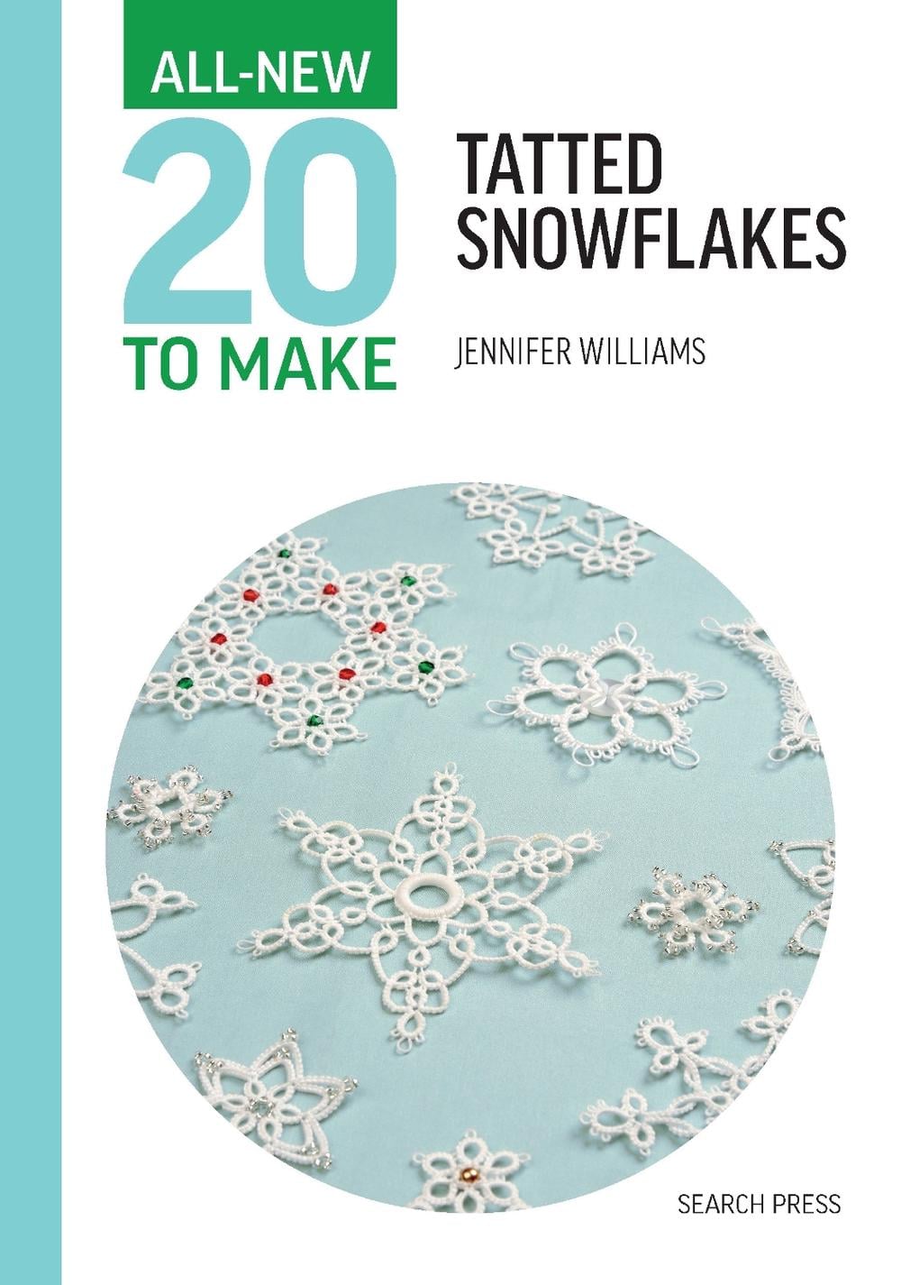 All-New Twenty To Make: Tatted Snowflakes by Jennifer Williams - ISBN: 9781800923300