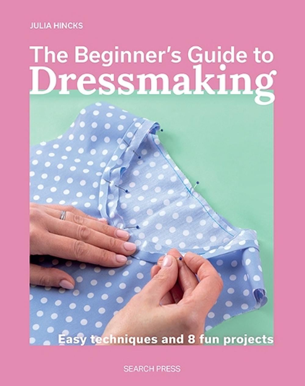 The Beginner's Guide to Dressmaking by Julia Hincks - ISBN: 9781800923362