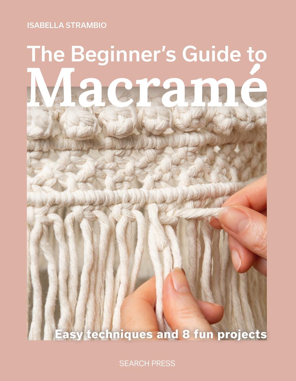 The Beginner's Guide to Macramé, 9781800923652