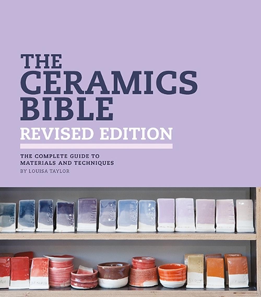 The Ceramics Bible - Revised Edition, 9781800923850