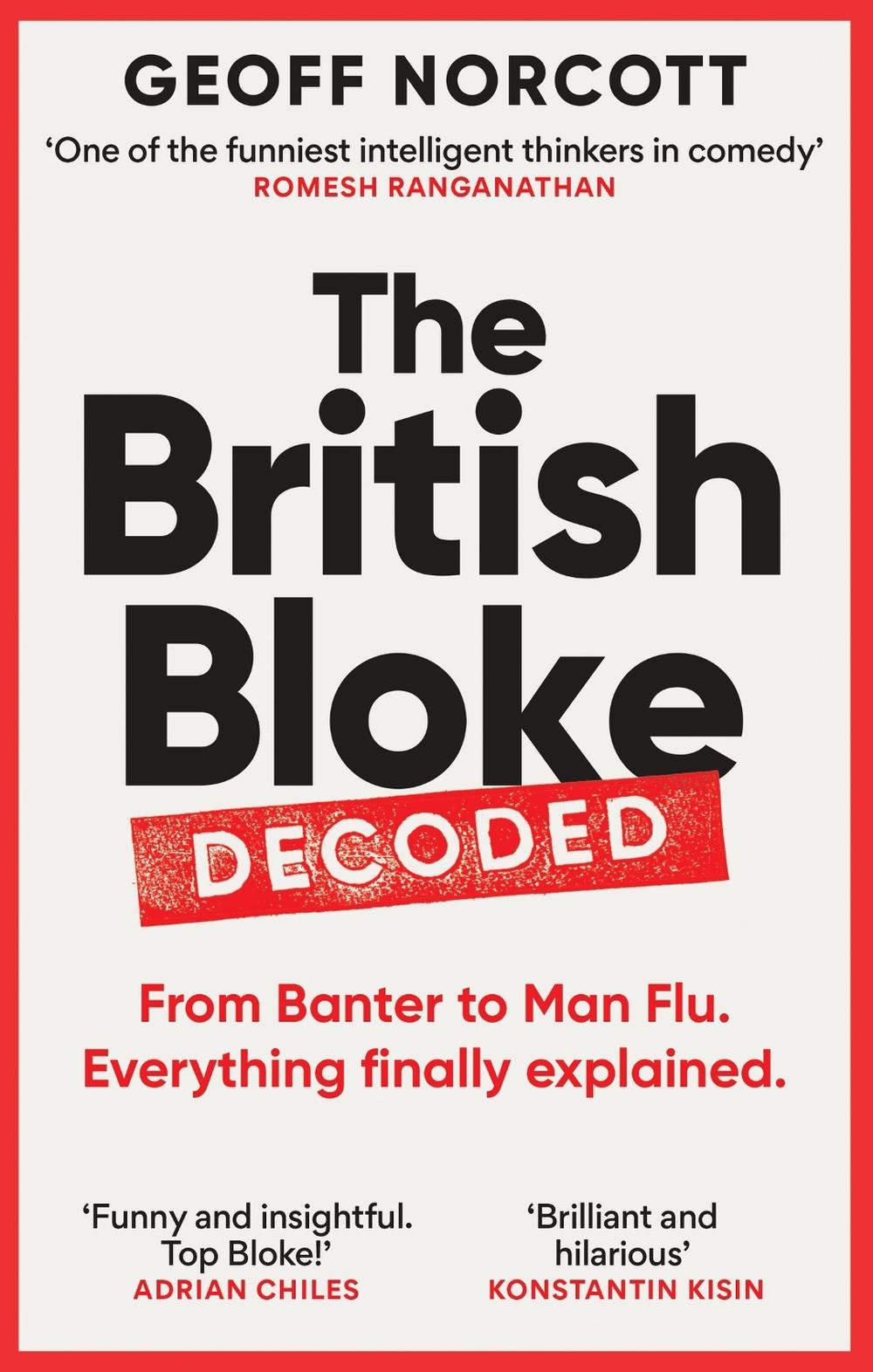 The British Bloke, Decoded by Geoff Norcott - ISBN: 9781800961302