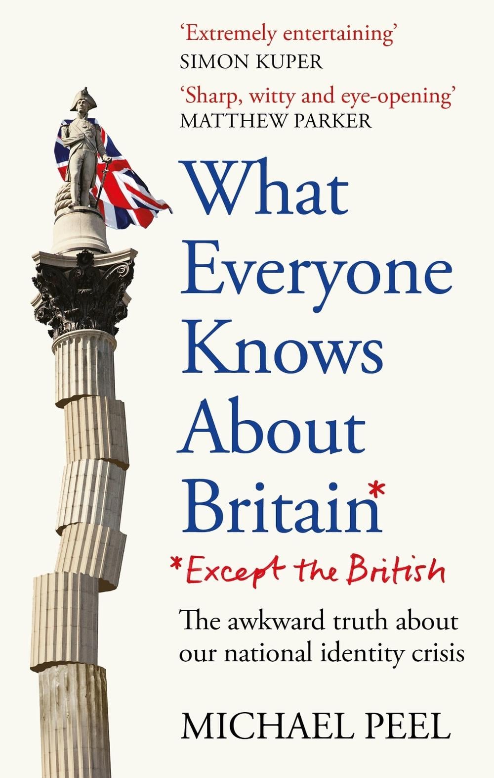What Everyone Knows About Britain* (*Except The British) by Michael Peel - ISBN: 9781800962088
