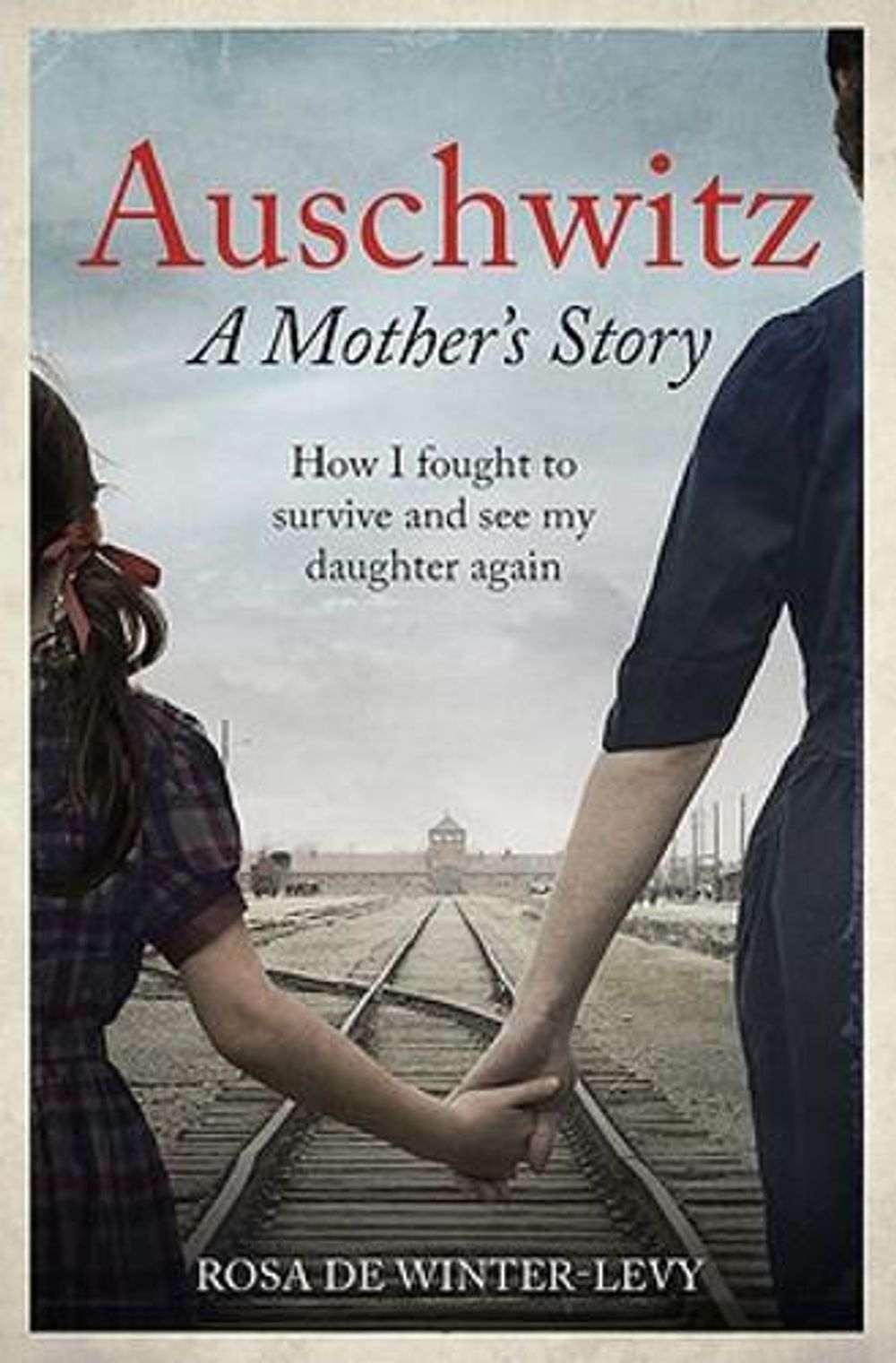 Auschwitz A Mother's Story by Rosa de Winter-Levy - ISBN: 9781800962293
