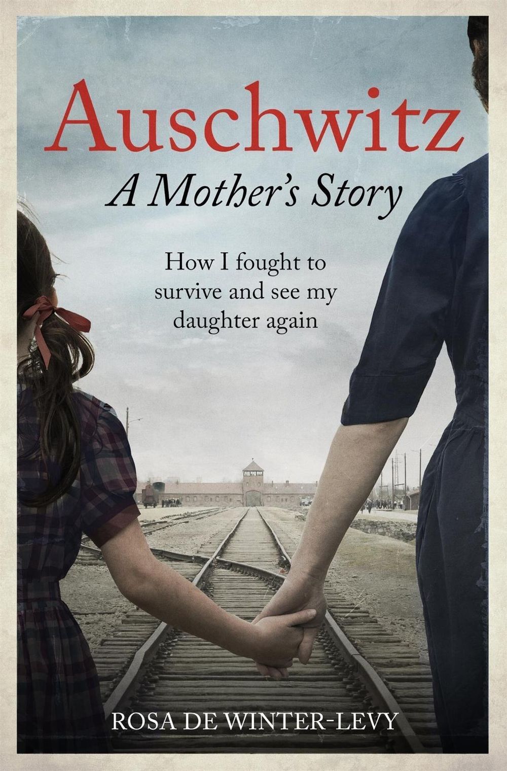 Auschwitz A Mother's Story by Rosa de Winter-Levy - ISBN: 9781800962309