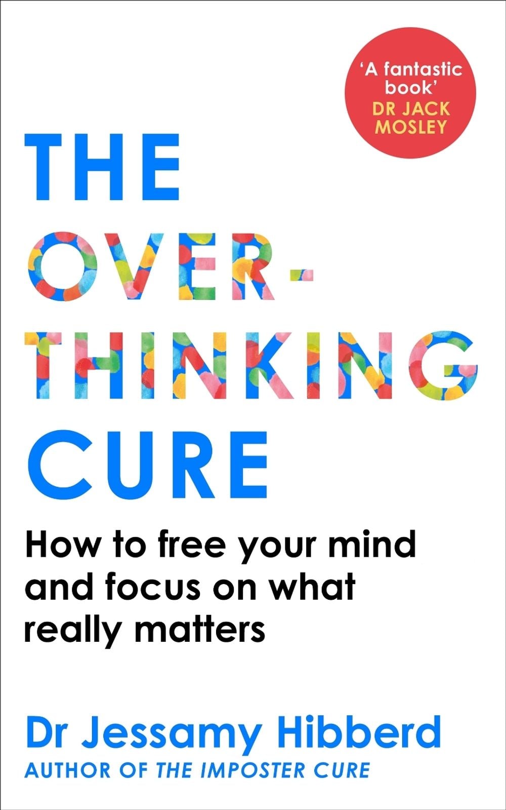 The Overthinking Cure by Dr Jessamy Hibberd - ISBN: 9781800963160