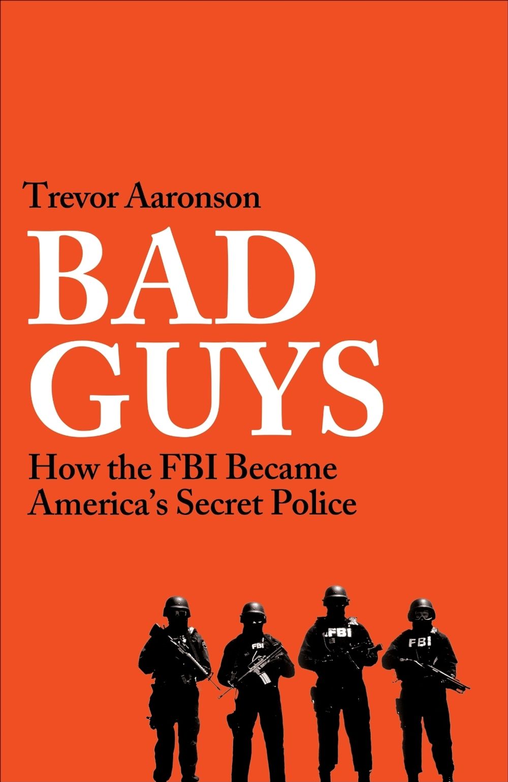 BAD GUYS by Trevor Aaronson - ISBN: 9781800963801