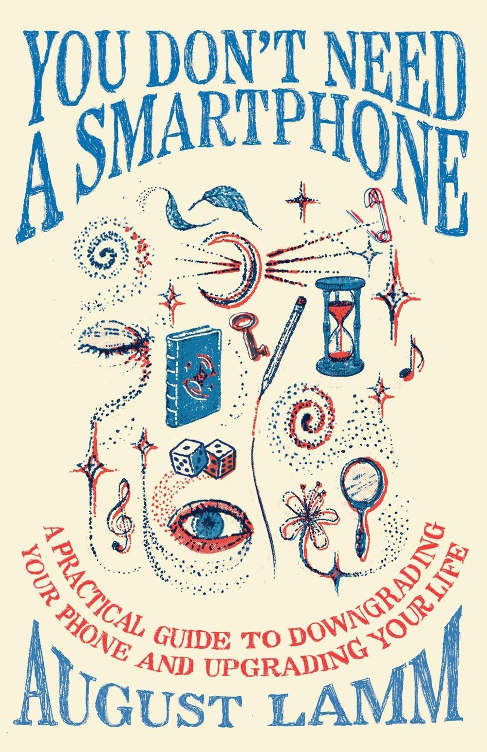 You Don't Need A Smartphone by August Lamm - ISBN: 9781800964471