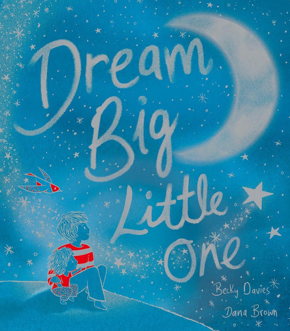 Dream Big, Little One by Becky Davies - ISBN: 9781801041768