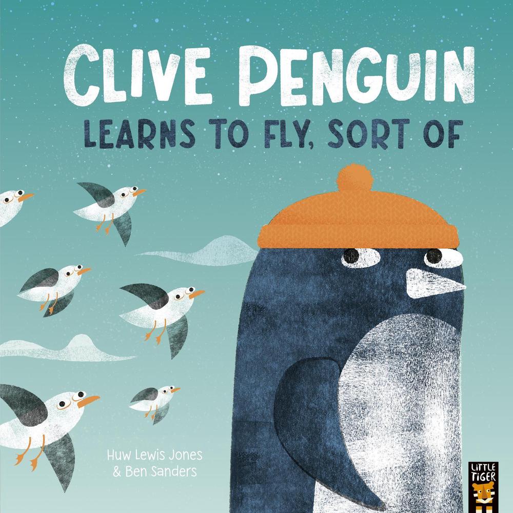 Clive Penguin Learns to Fly, Sort of by Huw Lewis Jones - ISBN: 9781801049009