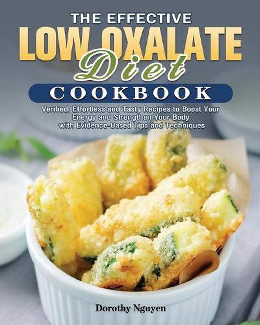 The Effective Low Oxalate Diet Cookbook, 9781801241847