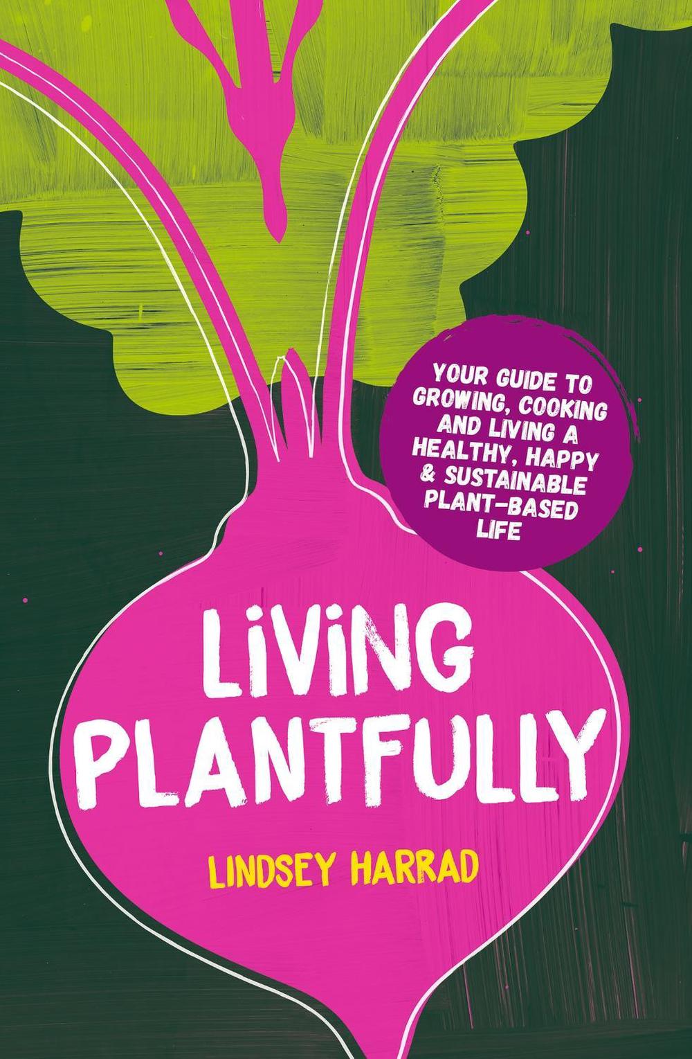 Living Plantfully by Lindsey Harrad - ISBN: 9781801290258