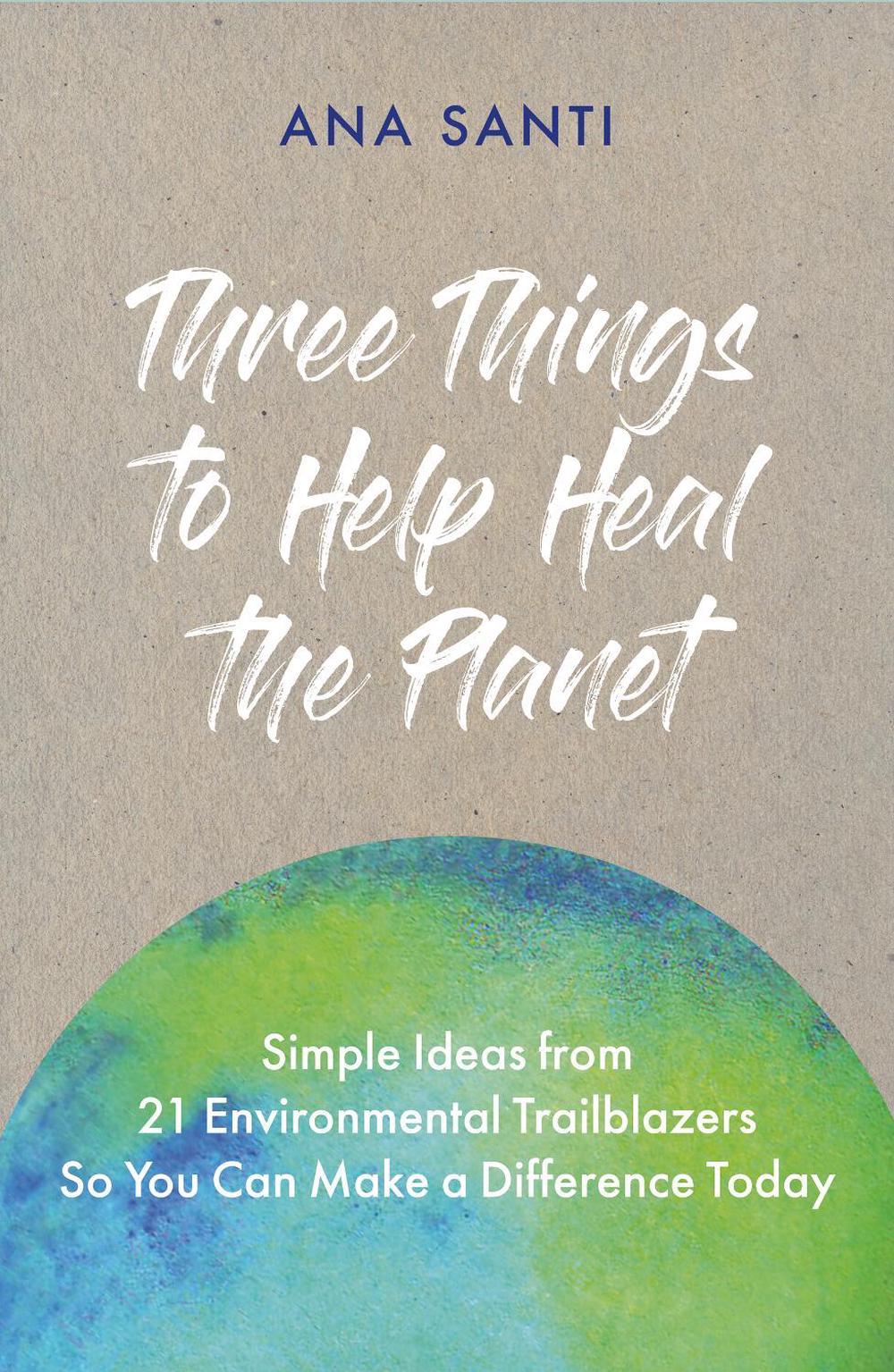 Three Things to Help Heal the Planet, 9781801290753