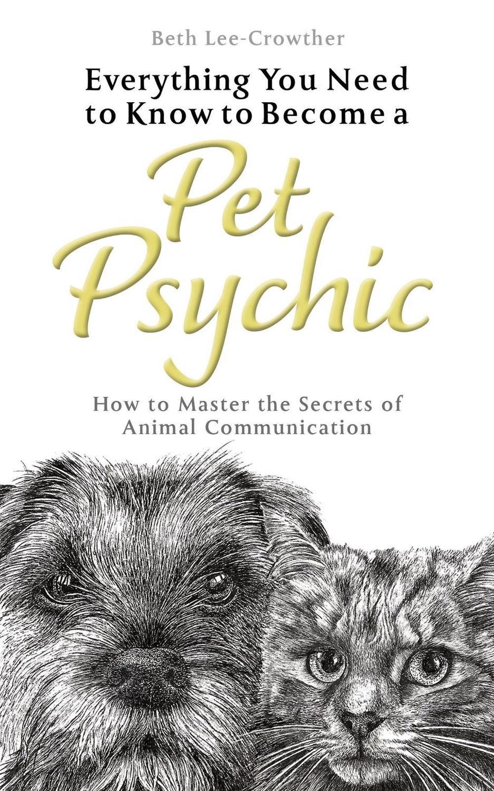 Everything You Need to Know to Become a Pet Psychic, 9781801290777