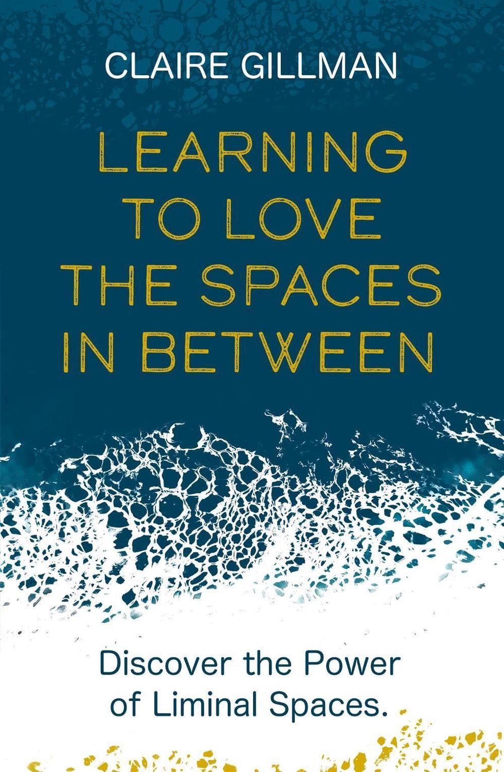 Learning to Love the Spaces in Between by Claire Gillman - ISBN: 9781801291149